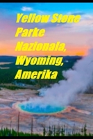 Yellow Stone Parke Nazionala,Wyoming,Amerika (Basque Edition) 1675331359 Book Cover