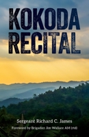 Kokoda Recital: A record of a campaign by Australian soldiers in defence of their homeland 0645956104 Book Cover