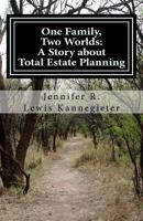 One Family, Two Worlds: A Story about Total Estate Planning 1530543010 Book Cover