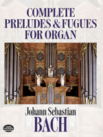 Complete Preludes and Fugues for Organ 048624816X Book Cover