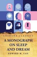 A Monograph on Sleep and Dream Their Physiology and Psychology B0C7GJT8L4 Book Cover