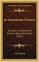 de Nadenkende Christen: Die Gaarn Zichzelven En Anderen Behouden Wilde (1833) 1160405301 Book Cover