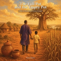The Full Pot and the Empty Pot: A Tale of Wisdom and Quiet Strength (Pawa Seyni Bedtime & Wisdom) 1996972553 Book Cover