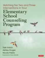 Hatching Tier Two and Three Interventions in Your Elementary School Counseling Program 1544345283 Book Cover