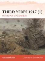 Third Ypres 1917 (1): The Initial Push for Passchendaele (Campaign, 445) 1472872843 Book Cover