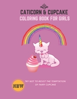 CATICORN AND CUPCAKE COLORING BOOK FOR GIRLS: Desserts and caticorn coloring book for Kids Ages 4-8 B092418GH2 Book Cover