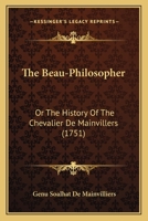 Beau-Philosopher: Or, the History of the Chevalier de Mainvillers. Translated from the French Original 1164898884 Book Cover