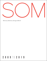 SOM: Works by Skidmore, Owings  Merrill, 20092019 1580935559 Book Cover