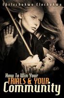 How to Win Your Trials & Your Community 1622306074 Book Cover