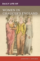 Daily Life of Women in Chaucer's England 1440870543 Book Cover