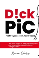 D!CK PiC: First it's your secret, now it's ours B0BC8PPVRZ Book Cover