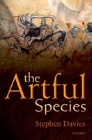 The Artful Species: Aesthetics, Art, and Evolution 0199658544 Book Cover