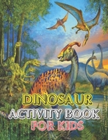 Dinosaur Activity book for kids: vol-1 1672742803 Book Cover