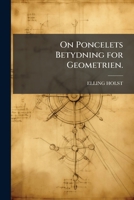 On Poncelets Betydning for Geometrien. 1141661209 Book Cover