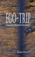 Ego-Trip: Computerrallye durch das Leben (German Edition) 3384675827 Book Cover