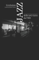L'evoluzione Jazz delle arti visive dal '900 (Italian Edition) B0DS878NVB Book Cover