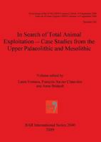 In Search of Total Animal Exploitation - Case Studies from the Upper Palaeolithic and Mesolithic 1407304674 Book Cover