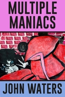 Multiple Maniacs: A Screenplay 1250371317 Book Cover