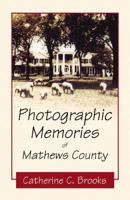 Photographic Memories of Mathews County 0741466910 Book Cover