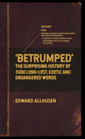 Betrumped: Old Words We Should Still Use Today 1445678675 Book Cover