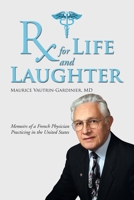 Rx for Life and Laughter: Memoirs of a French Physician Practicing in the United States 1543420745 Book Cover