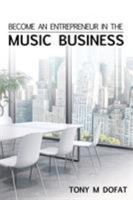 Become an Entrepreneur in the Music Business: First Edition 1684183308 Book Cover