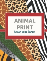 Animal Print: Scrap Book Paper 1658551834 Book Cover