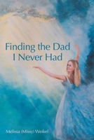 Finding the Dad I Never Had 1664283153 Book Cover
