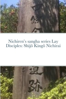Nichiren's sangha series Lay Disciples: Shijō Kingō Nichirai 1387089293 Book Cover