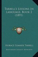 Tarbell's Lessons in Language, Book 2 1022503731 Book Cover