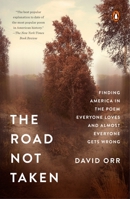 The Road Not Taken: Finding America in the Poem Everyone Loves and Almost Everyone Gets Wrong 1594205833 Book Cover