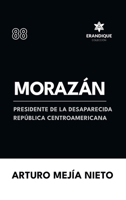 Morazán: presidente de la desaparecida República Centroamericana (Spanish Edition) B0FH1J9R58 Book Cover