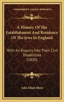 A History of the Establishment and Residence of the Jews in England 1021960799 Book Cover