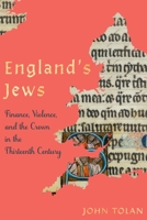 England's Jews: Finance, Violence, and the Crown in the Thirteenth Century 1512823899 Book Cover