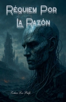 Réquiem Por La Razón (Spanish Edition) B0FBMKP86V Book Cover