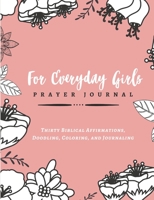 For Everyday Girls: PRAYER JOURNAL 1712989502 Book Cover
