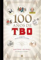 100 Años de TBO. La revista que dio nombre a los tebeos 8466660682 Book Cover