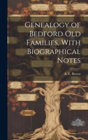 Genealogy of Bedford old Families, With Biographical Notes 102221800X Book Cover