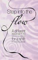Step Into The Flow: A Different Approach to Expand Awareness for a Shift in Consciousness 0954702034 Book Cover