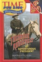 Time for Kids: Theodore Roosevelt: The Adventurous President (Time for Kids Biographies) 0060576049 Book Cover