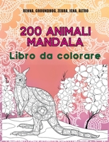 200 Animali Mandala - Libro da colorare - Renna, Groundhog, Zebra, Iena, altro B08FP9Z76V Book Cover