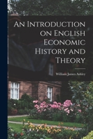 An Introduction on English Economic History and Theory 1018906266 Book Cover