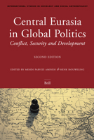 Central Eurasia In Global Politics: Conflict, Security, And Development (International Studies in Sociology and Social Anthropology, V. 92) (International ... in Sociology and Social Anthropology, V.  9004144390 Book Cover