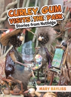 Curley Gum Visits The Park: Stories from Nutlidge 1982298731 Book Cover