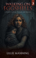 Walking on Eggshells 3: A Journey of Fear, Courage, and Survival B0G8D7DYX5 Book Cover