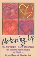 Notching Up the Nurtured Heart Approach: The New Inner Wealth Initiative for Educators 0982671423 Book Cover