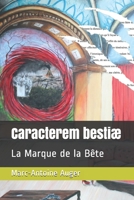 Caracterem Bestiæ: La Marque de la Bête B08N1F7KYW Book Cover