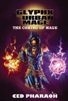 Glyphx the Urban Mage: The Coming of Mage B0BX8Y1T3X Book Cover