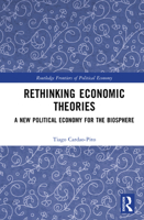 Rethinking Economic Theories: A New Political Economy for the Biosphere 0367178214 Book Cover