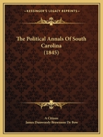 The Political Annals Of South Carolina (1845) 1104322161 Book Cover